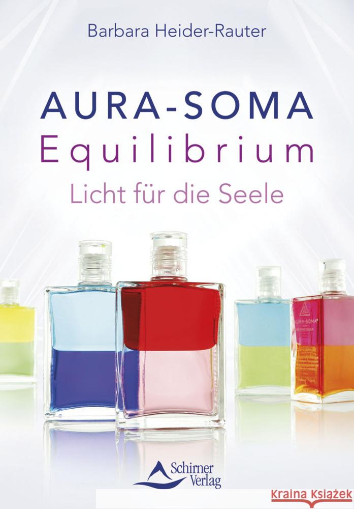 Aura-Soma Equilibrium Heider-Rauter, Barbara 9783843415491 Schirner