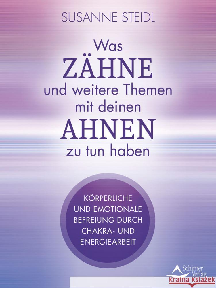 Was Zähne, Haut und Ängste mit deinen Ahnen zu tun haben Steidl, Susanne 9783843415736