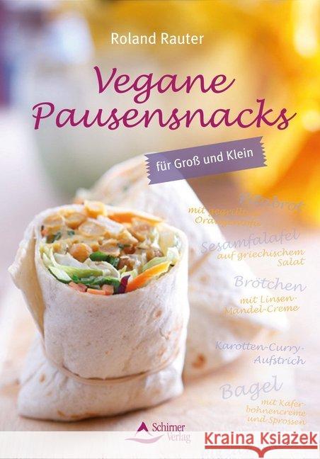 Vegane Pausensnacks : Für Groß und Klein Rauter, Roland 9783843450713 Schirner