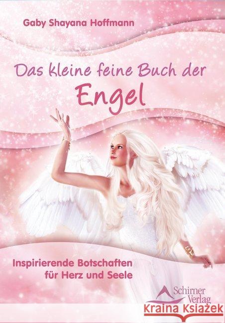 Das kleine feine Buch der Engel : Inspirierende Botschaften für Herz und Seele Hoffmann, Gaby Sh. 9783843450898