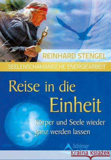 Reise in die Einheit : Körper und Seele wieder ganz werden lassen Stengel, Reinhard 9783843451260