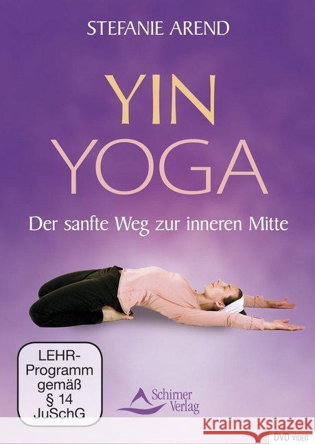 Yin Yoga, 1 DVD : Der sanfte Weg zur inneren Mitte Arend, Stefanie 9783843482011 Schirner