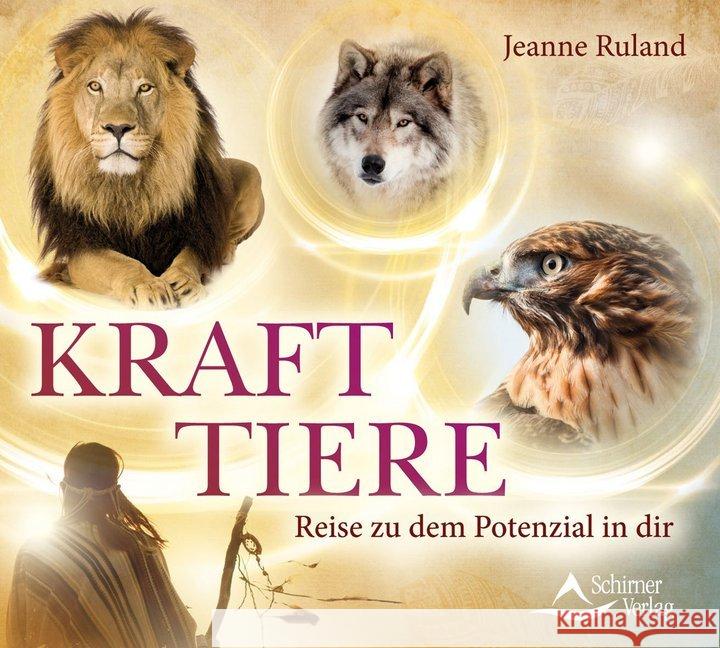 Krafttiere, 1 Audio-CD : Reise zu dem Potenzial in dir Ruland, Jeanne 9783843483438