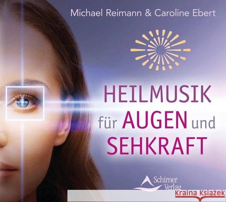 Heilmusik für Augen und Sehkraft, 1 Audio-CD Reimann, Michael; Ebert, Caroline 9783843483667