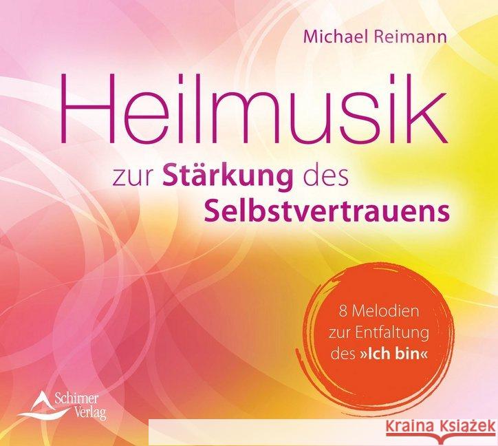 Heilmusik zur Stärkung des Selbstvertrauens, Audio-CD : 8 Melodien zur Entfaltung des 