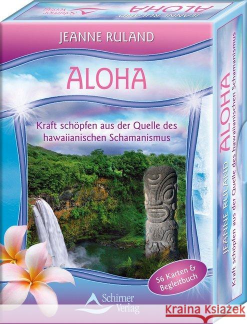 Aloha Karten, Meditationskarten u. Begleitbuch : Kraft schöpfen aus der Quelle des Hawaiianischen Schamanismus Ruland, Jeanne   9783843490207 Schirner