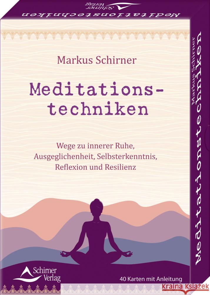 Meditationstechniken- Wege zu innerer Ruhe, Ausgeglichenheit, Selbsterkenntnis, Reflexion und Resilienz Schirner, Markus 9783843491600