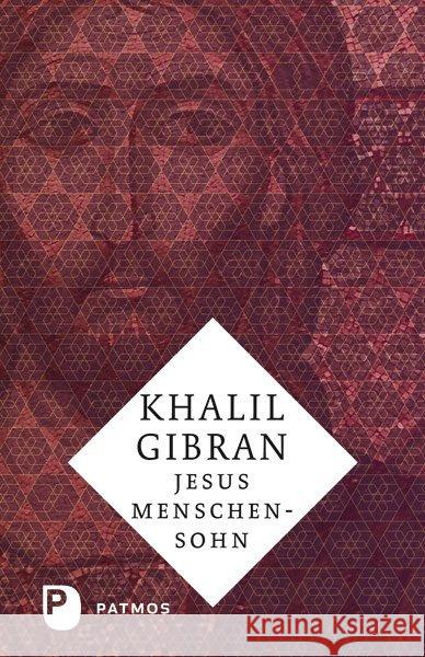 Jesus Menschensohn : Seine Worten und Taten, berichtet von Menschen, die ihn kannten Gibran, Khalil   9783843600118 Patmos