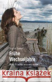 Frühe Wechseljahre : Was Frauen wissen wollen Sator, Sigrid 9783843600644