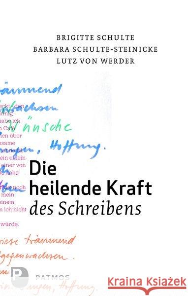 Die heilende Kraft des Schreibens Werder, Lutz von; Schulte-Steinicke, Barbara; Schulte, Brigitte 9783843600873