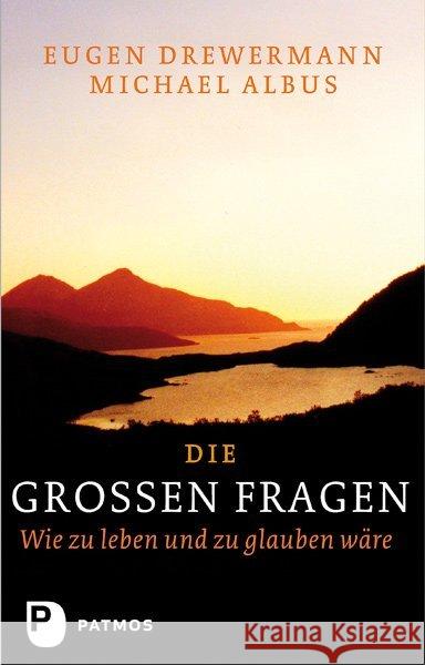 Die großen Fragen : oder: Menschlich von Gott reden Drewermann, Eugen; Albus, Michael 9783843601436 Patmos