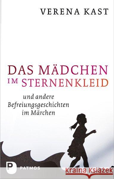 Das Mädchen im Sternenkleid : Und andere Befreiungsgeschichten im Märchen Kast, Verena 9783843601542