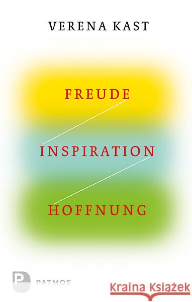 Freude, Inspiration, Hoffnung Kast, Verena 9783843603720 Patmos