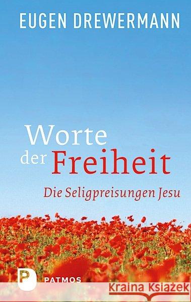 Worte der Freiheit : Die Seligpreisungen Jesu Drewermann, Eugen 9783843604864 Patmos