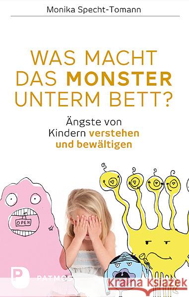 Was macht das Monster unterm Bett? : Ängste von Kindern verstehen und bewältigen Specht-Tomann, Monika 9783843606448