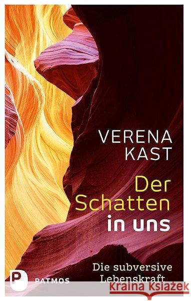 Der Schatten in uns : Die subversive Lebenskraft Kast, Verena 9783843607384 Patmos Verlag