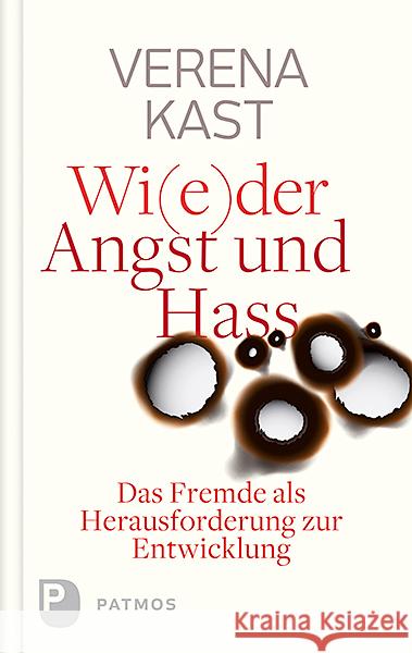 Wi(e)der Angst und Hass : Das Fremde als Herausforderung zur Entwicklung Kast, Verena 9783843609180