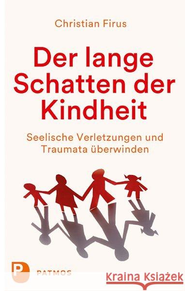 Der lange Schatten der Kindheit : Seelische Verletzungen und Traumata überwinden Firus, Christian 9783843610155