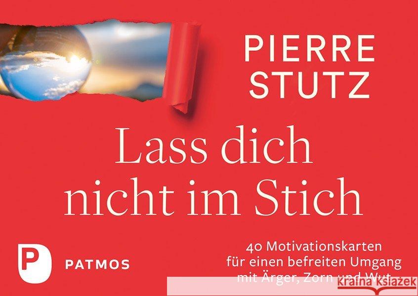 Lass dich nicht im Stich : 40 Motivationskarten für einen befreiten Umgang mit Ärger, Zorn und Wut Stutz, Pierre 9783843610438