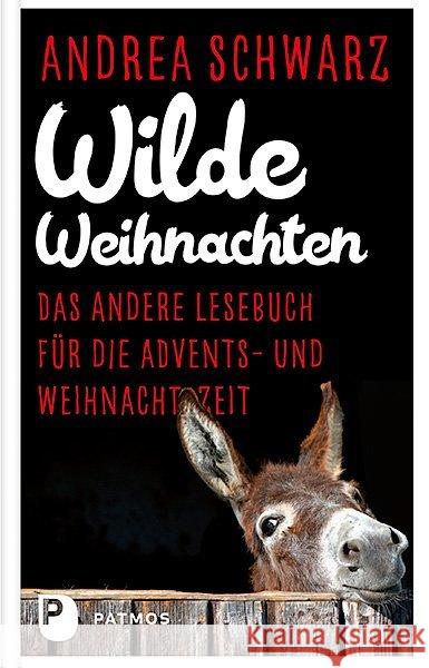 Wilde Weihnachten : Das andere Lesebuch für die Advents- und Weihnachtszeit Schwarz, Andrea 9783843610735
