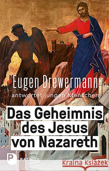 Das Geheimnis des Jesus von Nazareth : Eugen Drewermann antwortet jungen Menschen Drewermann, Eugen; Freytag, Martin 9783843610803 Patmos Verlag