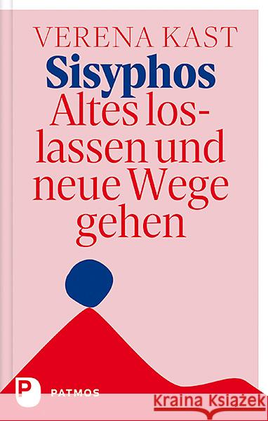 Sisyphos - Altes loslassen und neue Wege gehen Kast, Verena 9783843611428 Patmos Verlag