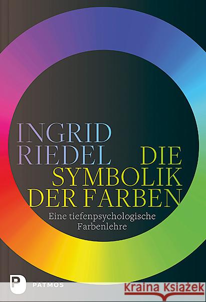 Die Symbolik der Farben : Eine tiefenpsychologische Farbenlehre Riedel, Ingrid 9783843611930