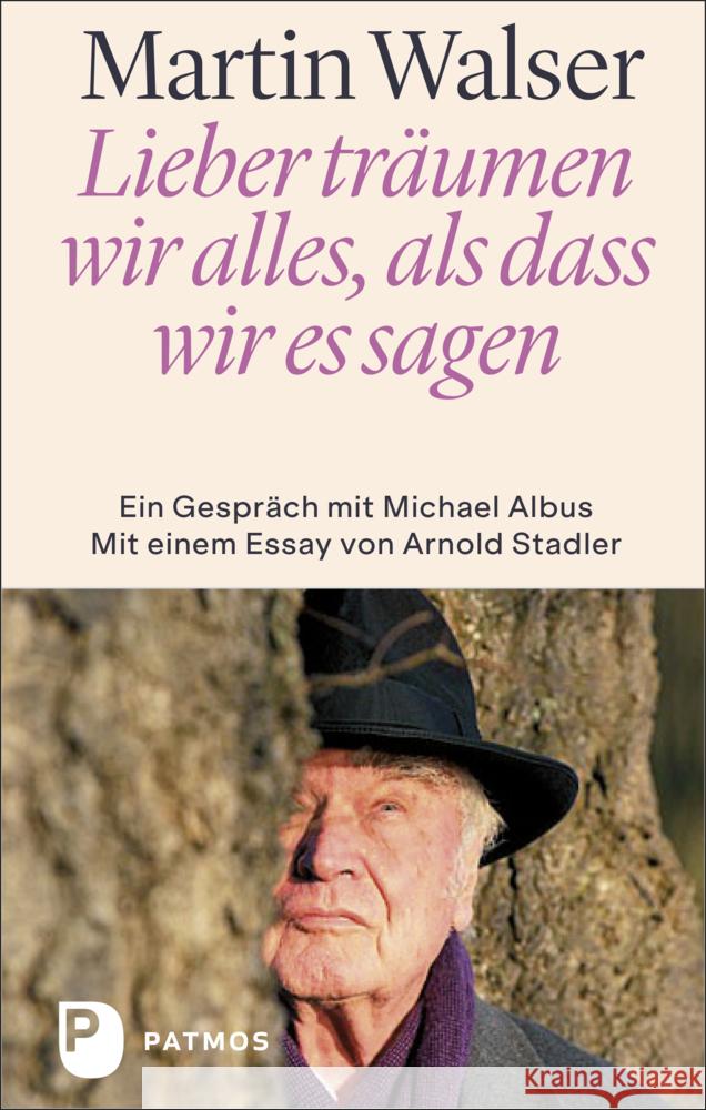 Lieber träumen wir alles, als dass wir es sagen Walser, Martin, Albus, Michael 9783843612586