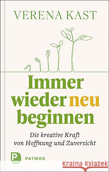 Immer wieder neu beginnen Kast, Verena 9783843612807 Patmos Verlag