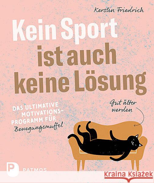 Kein Sport ist auch keine Lösung Friedrich, Kerstin 9783843613217 Patmos Verlag