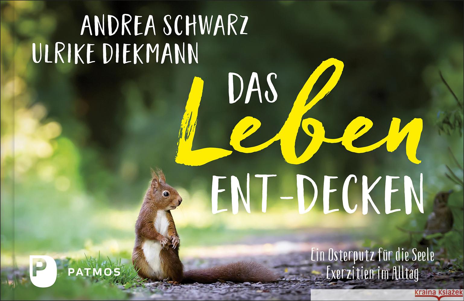 Das Leben ent-decken Schwarz, Andrea, Diekmann, Schwester Ulrike 9783843613460 Patmos Verlag