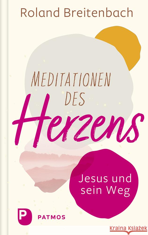 Meditationen des Herzens Breitenbach, Roland 9783843613705 Patmos Verlag
