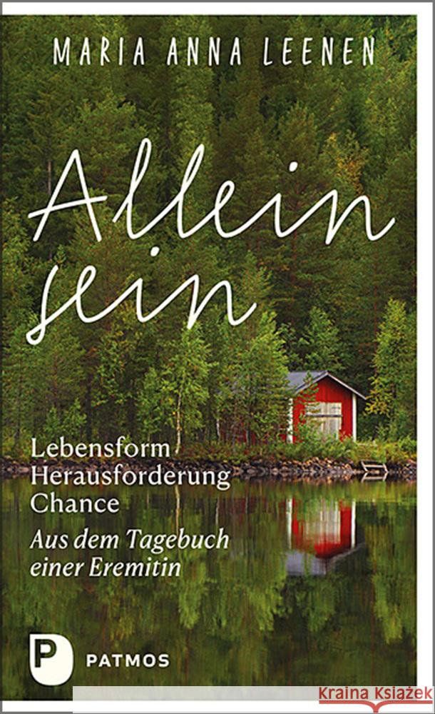 Allein sein: Lebensform - Herausforderung - Chance Leenen, Maria Anna 9783843613965 Patmos Verlag