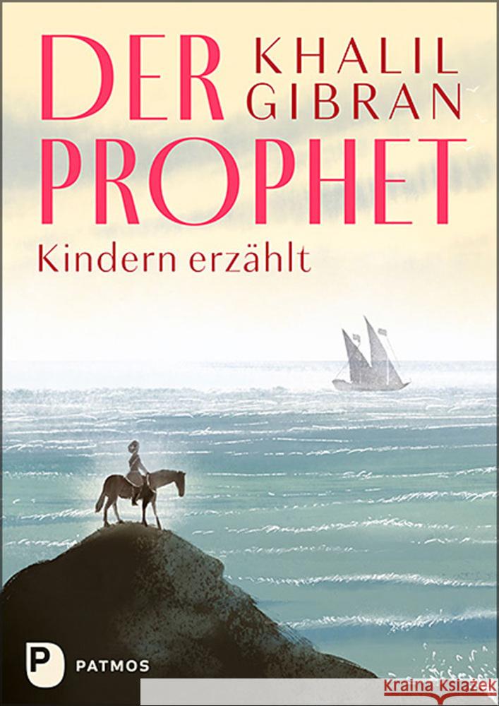 Der Prophet Kindern erzählt Gibran, Khalil 9783843614030 Patmos Verlag