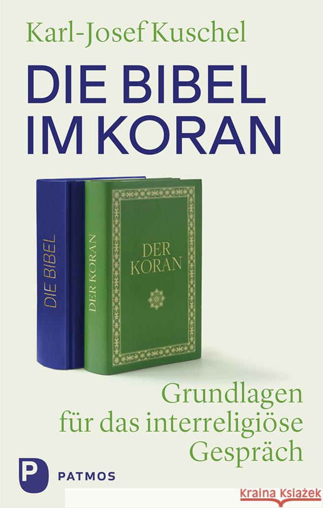 Die Bibel im Koran Kuschel, Karl-Josef 9783843614290 Patmos Verlag