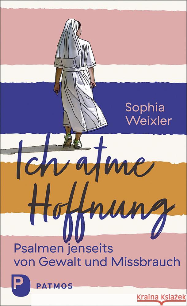 Ich atme Hoffnung Weixler, Sophia 9783843614382 Patmos Verlag