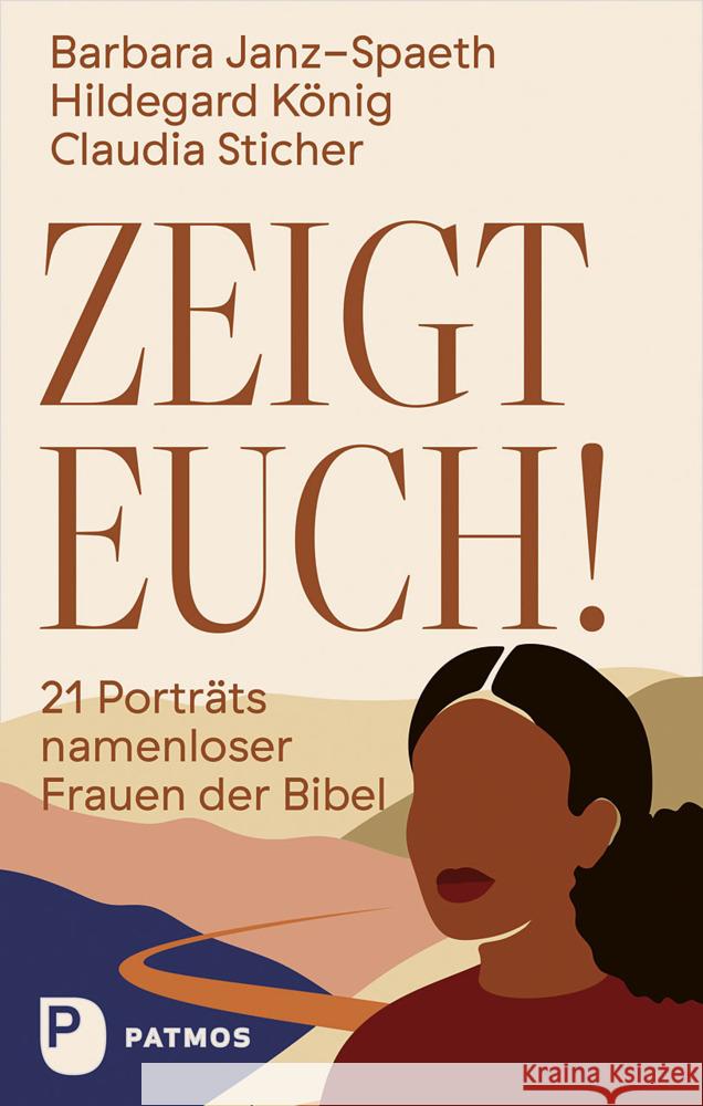 Zeigt euch! Janz-Spaeth, Barbara, König, Hildegard, Sticher, Claudia 9783843614429 Patmos Verlag