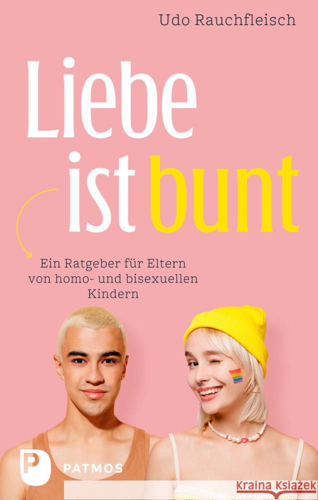 Liebe ist bunt Rauchfleisch, Udo 9783843615822 Patmos Verlag