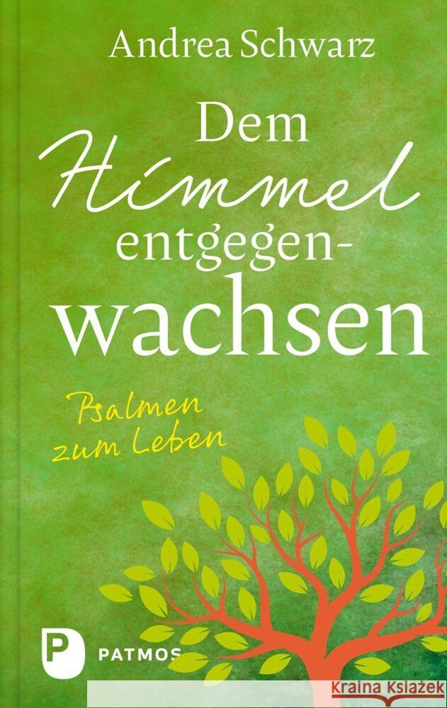 Dem Himmel entgegenwachsen Schwarz, Andrea 9783843615860 Patmos Verlag