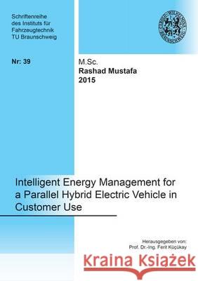 Intelligent Energy Management for a Parallel Hybrid Electric Vehicle in Customer Use Rashad Mustafa 9783844033403 Shaker Verlag GmbH, Germany