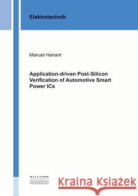 Application-Driven Post-Silicon Verification of Automotive Smart Power ICs Manuel Harrant 9783844034127 Shaker Verlag GmbH, Germany