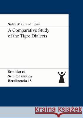 A Comparative Study of the Tigre Dialects Saleh Mahmud Idris   9783844034387