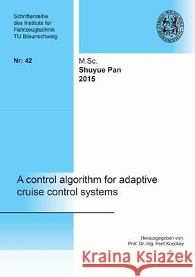 A Control Algorithm for Adaptive Cruise Control Systems: 1 Shuyue Pan 9783844035858 Shaker Verlag GmbH, Germany