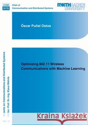 Optimizing 802.11 Wireless Communications with Machine Learning  9783844036077 Shaker Verlag GmbH, Germany