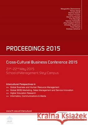 Cross-Cultural Business Conference 2015: Proceedings: Part 1 Margarethe Uberwimmer, Teresa Gangl, Martina Gaisch, Robert Fureder, David Humbarger, Friedrich Bauinger, Hannes Hofstad 9783844036466