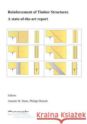 Reinforcement of Timber Structures: A State-of-the-Art Report Annette M. Harte Philipp Dietsch  9783844037517 Shaker Verlag GmbH, Germany