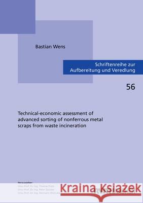Technical-Economic Assessment of Advanced Sorting of Nonferrous Metal Scraps from Waste Incineration: 1 Bastian Wens 9783844039528