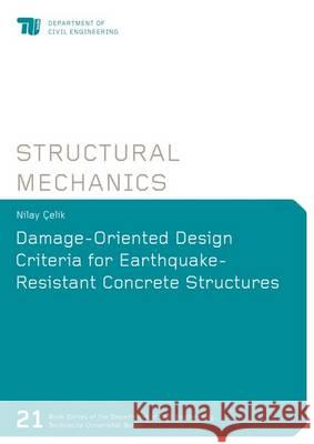 Damage-Oriented Design Criteria for Earthquake-Resistant Concrete Structures: 1 Nilay Celik   9783844040272 Shaker Verlag GmbH, Germany