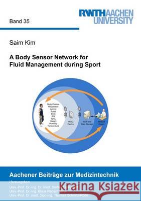 A Body Sensor Network for Fluid Management During Sport: 1 Saim Kim   9783844041064 Shaker Verlag GmbH, Germany