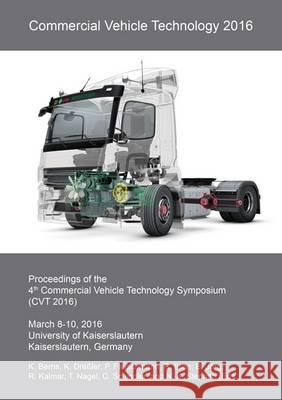 Commercial Vehicle Technology 2016: Proceedings of the 4th Commercial Vehicle Technology Symposium (CVT 2016) K. Berns, K. Dressler, B. Jorg, R. Kalmar, C. Schindler 9783844042290 Shaker Verlag GmbH, Germany